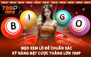 Mẹo Xem Lô Đề Chuẩn Xác - Kỹ Năng Đặt Cược Thắng Lớn 789P
